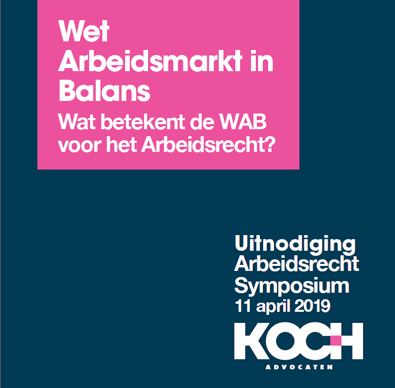 UITNODIGING Arbeidsrecht Symposium Wet Arbeidsmarkt in Balans (WAB) UITNODIGING Arbeidsrecht Symposium Wet Arbeidsmarkt in Balans (WAB)