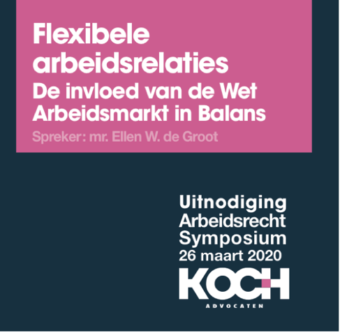 UITNODIGING | 26 maart 2020 | Arbeidsrecht Symposium | Flexibele arbeidsrelaties onder de WAB UITNODIGING | 26 maart 2020 | Arbeidsrecht Symposium | Flexibele arbeidsrelaties onder de WAB